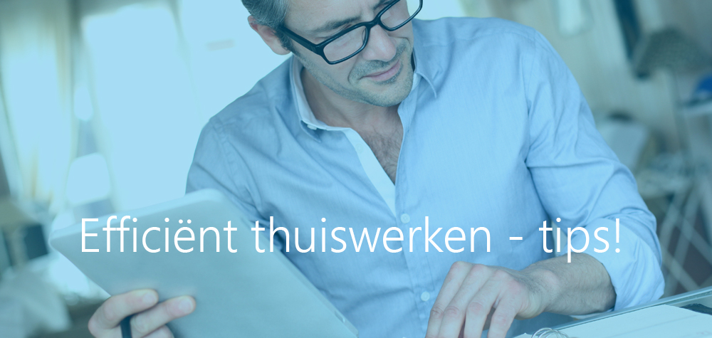 Efficiënt thuiswerken tips